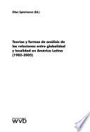 Teorías Y Formas de Análisis de Las Relaciones Entre Globalidad Y Localidad en América Latina (1982 - 2005)