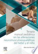 Terapia manual pediátrica en las alteraciones neuromusculoesqueléticas del bebé y el niño