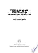 Terminología usual sobre práctica y derecho diplomáticos