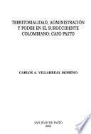 Territorialidad, administración y poder en el suroccidente colombiano
