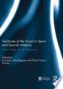 Territories of the Visual in Spain and Spanish America