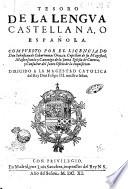 Tesoro de la lengua Castellana, o Española. Compuesto por el licenciado Don Sebastian de Cobarruuias Orozco, capellan de su Magestad, ..
