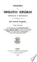 Tesoro de novelistas españoles antiguos y modernos: Vida de D. Gregorio Guandaña, por A. Enríquez Gómez. Vida y hechos de Estebanillo González. El diablo cojuelo de L. Vélez de Guevara. Novela de los tres hermanos, por F. Navarrete y Ribera. Novela del caballero invisible (anónima) Dia y noche de Madrid, por F. Santos. Virtud al uso y mística a la moda, por F. Afán de Ribera. Dos novelas, por D. de Agreda y Vargas. Nadie crea de ligero, por B.M. Velázquez. La muerte del avariento y Gusmán de Juan de Dios, por A. del Castillo. No hay desdicha que no acabe, por un ingenio de esta corte