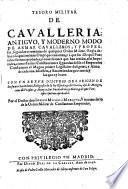 Tesoro militar de Cavalleria; antiguo, y moderno modo de armar cavalleros, y professar segun las ceremonias de qualquier Orden militar: Regla debaso la qual militan ...