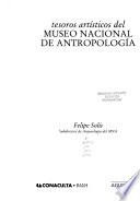 Tesoros artísticos del Museo Nacional de Antropología
