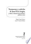 Testamento y codicilos de Juan II de Aragón, y última voluntad de Fernando I