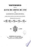 Testimonio de las actas de Córtes de 1789 sobre la sucesión en la Corona de España ...