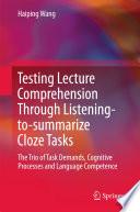 Testing Lecture Comprehension Through Listening-to-summarize Cloze Tasks