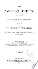 The American Decisions, Containing All the Cases of General Value and Authority Decided in the Courts of the Several States