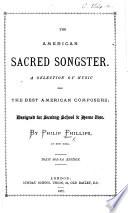 The American Sacred Songster, a selection of music from the best American composers, designed for Sunday School&home use. Tonic Sol-Fa edition