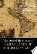 The AOxford Handbook of Borderlands of the Iberian World