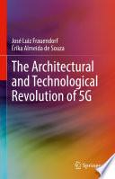 The Architectural and Technological Revolution of 5G