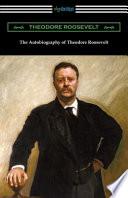 The Autobiography of Theodore Roosevelt