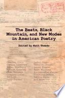 The Beats, Black Mountain, and New Modes in American Poetry