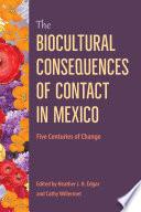 The Biocultural Consequences of Contact in Mexico