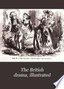 The British drama, illustrated