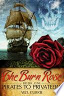The Burn Rose: Pirates to Privateers