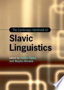 The Cambridge Handbook of Slavic Linguistics