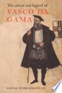 The Career and Legend of Vasco Da Gama