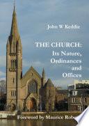 The Church - Its Nature, Ordinances and Offices