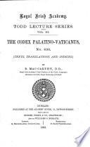 The codex Palatino-Vaticanus, no.830: texts, tr. and indices, by B. MacCarthy