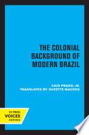 The Colonial Background of Modern Brazil