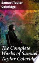 The Complete Works of Samuel Taylor Coleridge