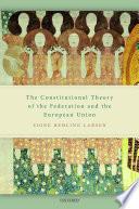The Constitutional Theory of the Federation and the European Union