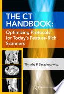 The CT Handbook: Optimizing Protocols for Today's Feature-Rich Scanners