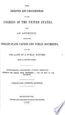 The Debates and Proceedings in the Congress of the United States; with an Appendix, Containing Important State Papers and Public Documents, and All the Laws of a Public Nature; with a Copious Index... [First To] Eighteenth Congress.--first Session: Comprising the Period from [March 3, 1789] to May 27, 1824, Inclusive. Comp. from Authentic Materials