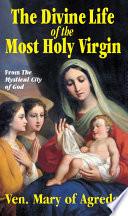 The Divine Life of the Most Holy Virgin