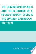The Dominican Republic and the Beginning of a Revolutionary Cycle in the Spanish Caribbean