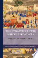 The Dynastic Centre and the Provinces