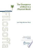 The Emergence of Mind in a Physical World