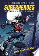 The Encyclopedia of Superheroes on Film and Television, 2d ed.