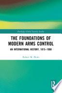 The Foundations of Modern Arms Control