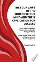 THE FOUR LAWS OF THE SUBCONSCIOUS MIND AND THEIR APPLICATION FOR SUCCESS