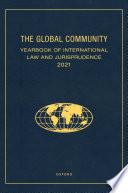 The Global Community Yearbook of International Law and Jurisprudence 2021