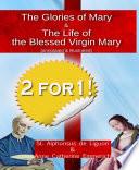 The Glories of Mary (annotated & illustrated) + The Life of the Blessed Virgin Mary