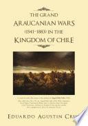 The Grand Araucanian Wars (1541–1883) in the Kingdom of Chile