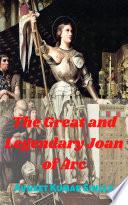 The Great And Legendary Joan of Arc