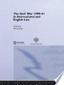 The Gulf War 1990-91 in International and English Law