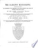 The Hamilton Manuscripts: Containing Some Account of the Territories of the Upper Clandeboye, Great Ardes, and Dufferin, in the County of Down, by Sir James Hamilton ... With Memoirs of Him, and of His Son and Grandson, James, and Henry, the First and Second Earls of Clanbrassil ...
