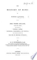 The History of Rome by Titus Livius. The Third Decade, Part the First, Illustrated by Copious Notes, Historical, Geographical, and Critical, and Especially Adapted for the Use of Military Students. By E. R. Humphreys