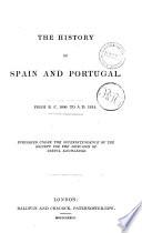 The History of Spain and Portugal from B.C. 1000 to A.D. 1814 Published Under the Superintendence of the Society for the Diffusion of Useful Knowledge