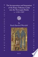 The Incorporation and Integration of the King's Tributary Lands into the Norwegian Realm c. 1195-1397
