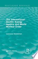 The International Atomic Energy Agency and World Nuclear Order