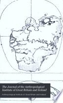 The Journal of the Anthropological Institute of Great Britain and Ireland
