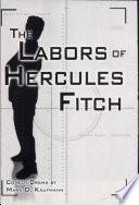 The Labors of Hercules Fitch