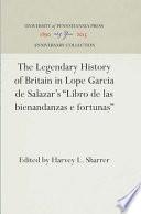 The Legendary History of Britain in Lope Garcia de Salazar's Libro de Las Bienandanzas E Fortunas